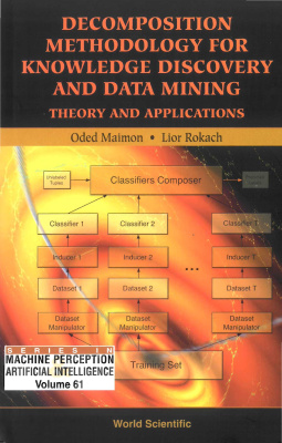 Decomposition Methodology for Knowledge Discovery and Data Mining. Theory and Application