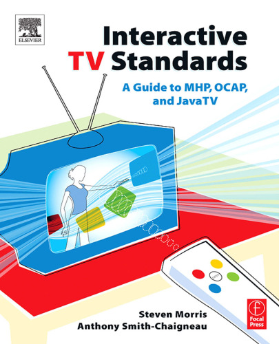 Interactive TV Standards: A Guide to MHP, OCAP, and JavaTV