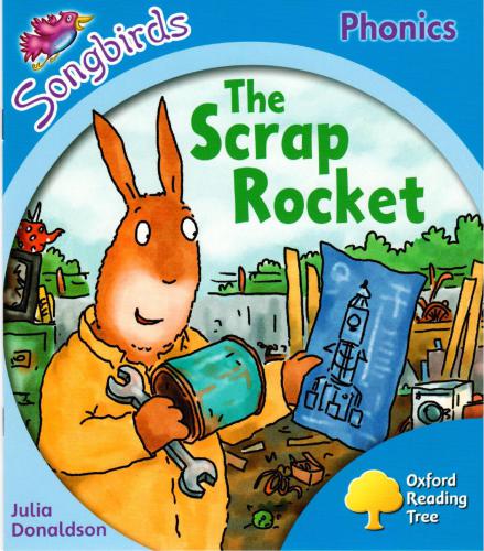 The Scrap Rocket. Oxford Reading Tree: Level 2. Songbirds Phonics