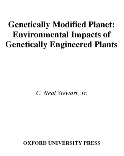 Genetically Modified Planet: Environmental Impacts of Genetically Engineered Plants