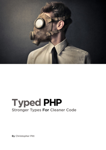 Typed PHP Stronger Types For Cleaner Code