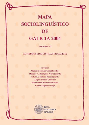 Mapa sociolingüístico de Galicia 2004. Vol. III: Actitudes lingüísticas en Galicia