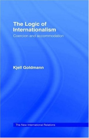 Logic of Internationalism: Coercion and Accommodation