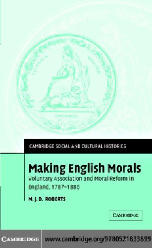 Making English morals: voluntary association and moral reform in England, 1787-1886