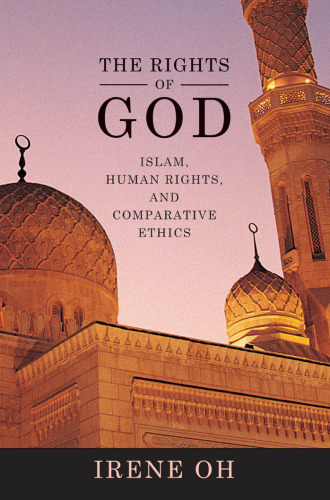 The rights of God: Islam, human rights, and comparative ethics