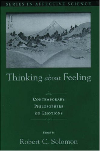 Thinking about Feeling: Contemporary Philosophers on Emotions