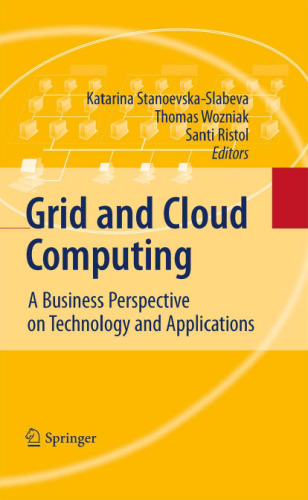 Grid and Cloud Computing: A Business Perspective on Technology and Applications