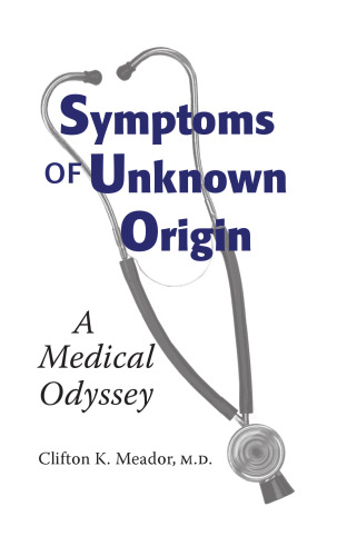 Symptoms of Unknown Origin: A Medical Odyssey