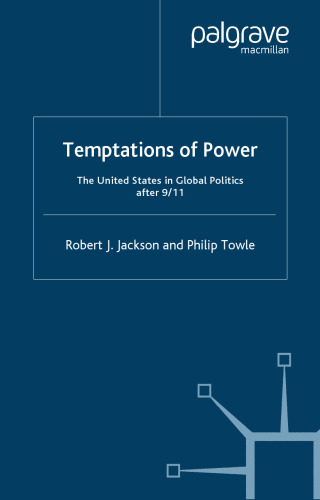 Temptations of Power: The United States in Global Politics after 9/11