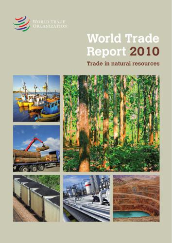 World Trade Report 2010: Trade in natural resources. World Trade Organization, July 2010