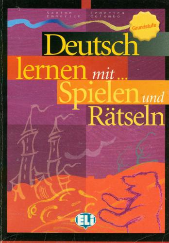 Deutsch lernen mit Spielen und Rätseln. Grundstufe