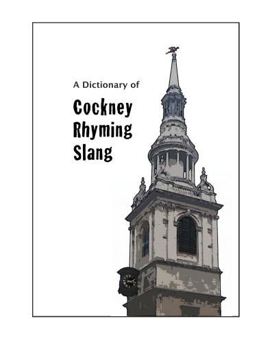 A Dictionary of Cockney Rhyming Slang