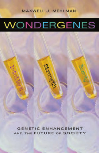 Wondergenes: Genetic Enhancement and the Future of Society