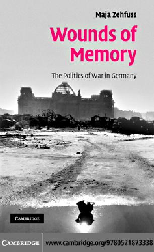 Wounds of memory: the politics of war in Germany