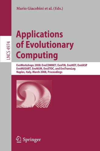 Applications of Evolutionary Computing: EvoWorkshops 2008: EvoCOMNET, EvoFIN, EvoHOT, EvoIASP, EvoMUSART, EvoNUM, EvoSTOC, and EvoTransLog, Naples, Italy, March 26-28, 2008. Proceedings