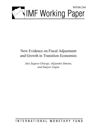 Alex Segura-Ubiergo, Alejandro Simone, Sanjeev Gupta New Evidence on Fiscal Adjustment and Growth in Transition Economies