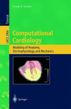 Computational Cardiology: Modeling of Anatomy, Electrophysiology, and Mechanics