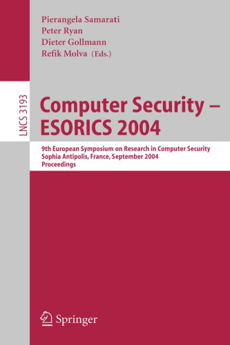 Computer Security – ESORICS 2004: 9th European Symposium on Research in Computer Security, Sophia Antipolis, France, September 13 - 15, 2004. Proceedings