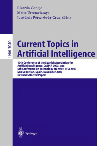 Current Topics in Artificial Intelligence: 10th Conference of the Spanish Association for Artificial Intelligence, CAEPIA 2003, and 5th Conference on Technology Transfer, TTIA 2003, San Sebastian, Spain, November 12-14, 2003. Revised Selected Papers