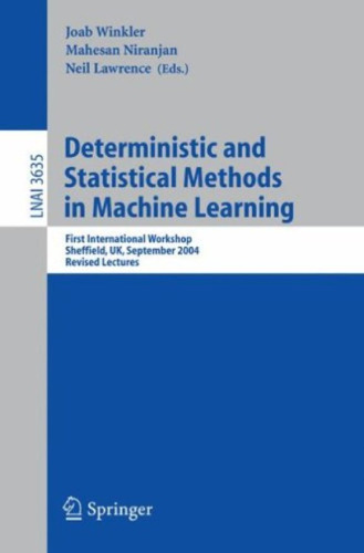 Deterministic and Statistical Methods in Machine Learning: First International Workshop, Sheffield, UK, September 7-10, 2004. Revised Lectures