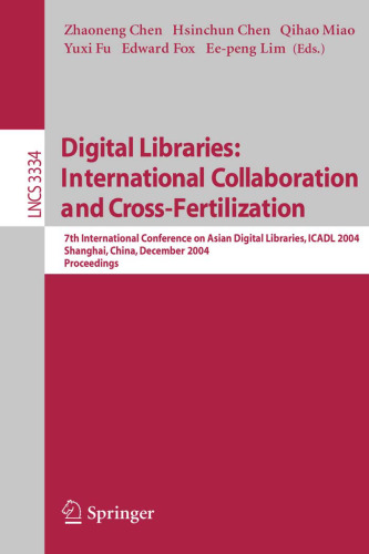 Digital Libraries: International Collaboration and Cross-Fertilization: 7th International Conference on Asian Digital Libraries, ICADL 2004, Shanghai, China, December 13-17, 2004. Proceedings