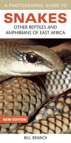 A Photographic Guide to Snakes, other Reptiles and Amphibians of East Africa