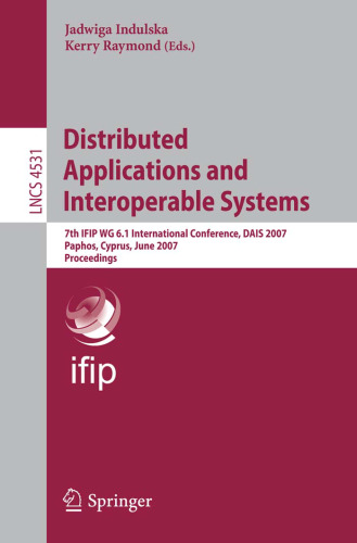 Distributed Applications and Interoperable Systems: 7th IFIP WG 6.1 International Conference, DAIS 2007, Paphos, Cyprus, June 6-8, 2007. Proceedings