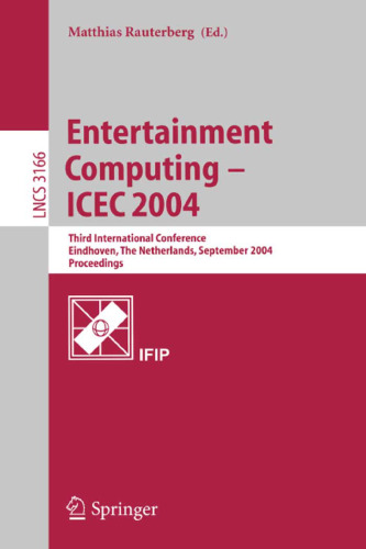 Entertainment Computing – ICEC 2004: Third International Conference, Eindhoven, The Netherlands, September 1-3, 2004. Proceedings