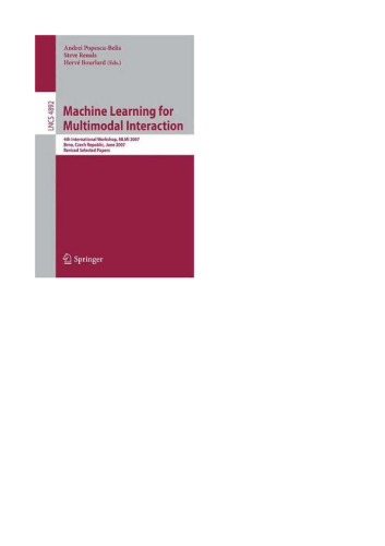 Machine Learning for Multimodal Interaction: 4th International Workshop, MLMI 2007, Brno, Czech Republic, June 28-30, 2007, Revised Selected Papers