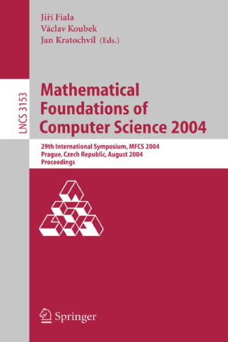Mathematical Foundations of Computer Science 2004: 29th International Symposium, MFCS 2004, Prague, Czech Republic, August 22-27, 2004. Proceedings