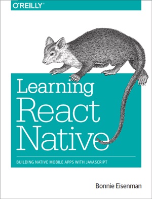 Learning React Native: Building Native Mobile Apps with JavaScript (Code Only)