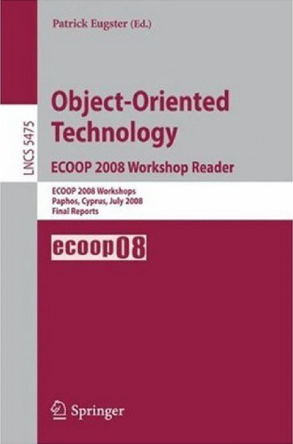 Object-Oriented Technology. ECOOP 2008 Workshop Reader: ECOOP 2008 Workshops Paphos, Cyprus, July 7-11, 2008 Final Reports