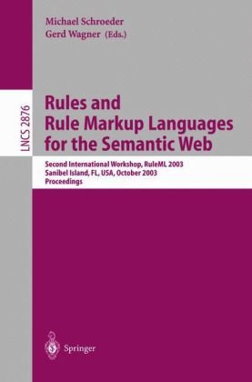 Rules and Rule Markup Languages for the Semantic Web: Second International Workshop, RuleML 2003, Sanibel Island, FL, USA, October 20, 2003. Proceedings