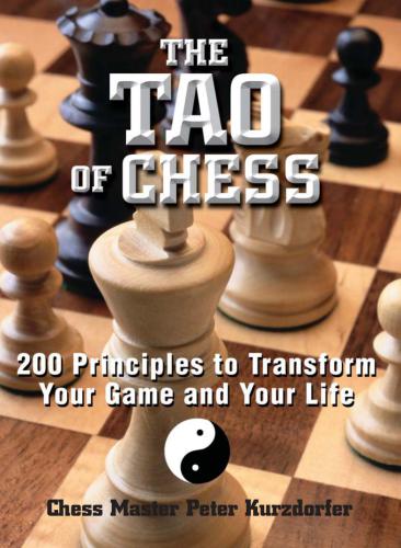 The Tao of Chess: 200 principles to transform your game and your life