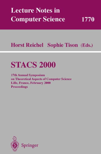 STACS 2000: 17th Annual Symposium on Theoretical Aspects of Computer Science Lille, France, February 17–19, 2000 Proceedings