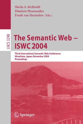 The Semantic Web – ISWC 2004: Third International Semantic Web Conference, Hiroshima, Japan, November 7-11, 2004. Proceedings