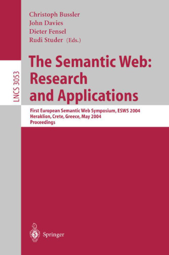 The Semantic Web: Research and Applications: First European Semantic Web Symposium, ESWS 2004 Heraklion, Crete, Greece, May 10-12, 2004. Proceedings