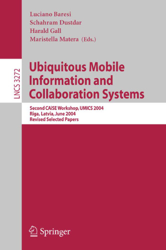 Ubiquitous Mobile Information and Collaboration Systems: Second CAiSE Workshop, UMICS 2004, Riga, Latvia, June 7-8, 2004, Revised Selected Papers