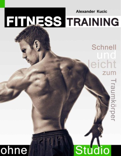 Fitnesstraining ohne Studio: Schnell und leicht zum Traumkörper