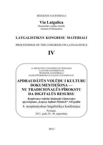 Apdraudātūs volūdu i kulturu dokumeņtiešona - nu tradicionalūs pīrokstu da digitalūs resursu. Konfereņce veļteita Stefanejis Uļanovskys apceriejuma Łotysze Inflant Polskich 120 godim. 4. storptautyskuo latgalistikys konfereņce