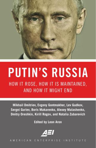 Putin’s Russia. How It Rose, It How Is Maintained, and How It Might End