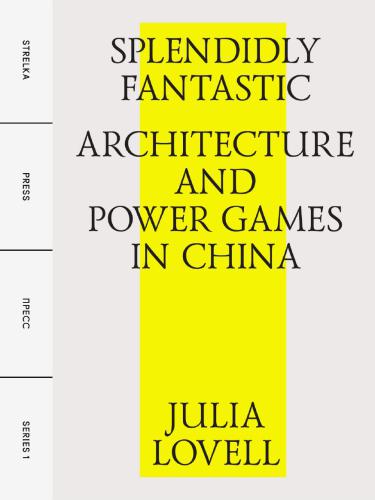 Splendidly Fantastic: Architecture and Power Games In China