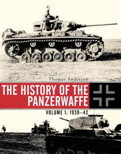 The History of the Panzerwaffe. Volume 1. 1939-42