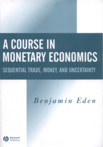 A Course in Monetary Economics: Sequential Trade, Money, and Uncertainity