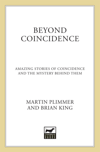 Beyond Coincidence. Amazing Stories of Coincidence and the Mystery Behind Them