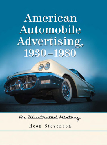 American Automobile Advertising, 1930-1980: An Illustrated History