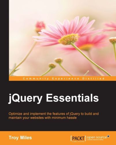 jQuery Essentials: Optimize and implement the features of JQuery to build and maintain your websites with minimum hassle