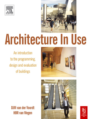 Architecture in use: an introduction to the programming, design and evaluation of buildings