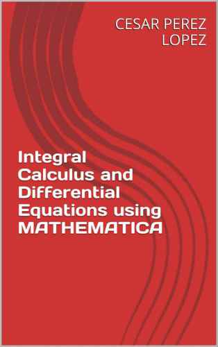 Integral Calculus and Differential Equations using Mathematica