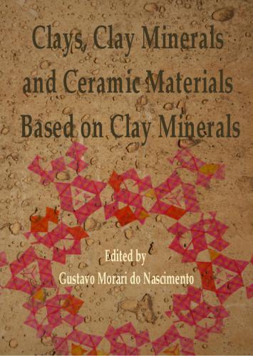 Clays, Clay Minerals and Ceramic Materials Based on Clay Minerals
